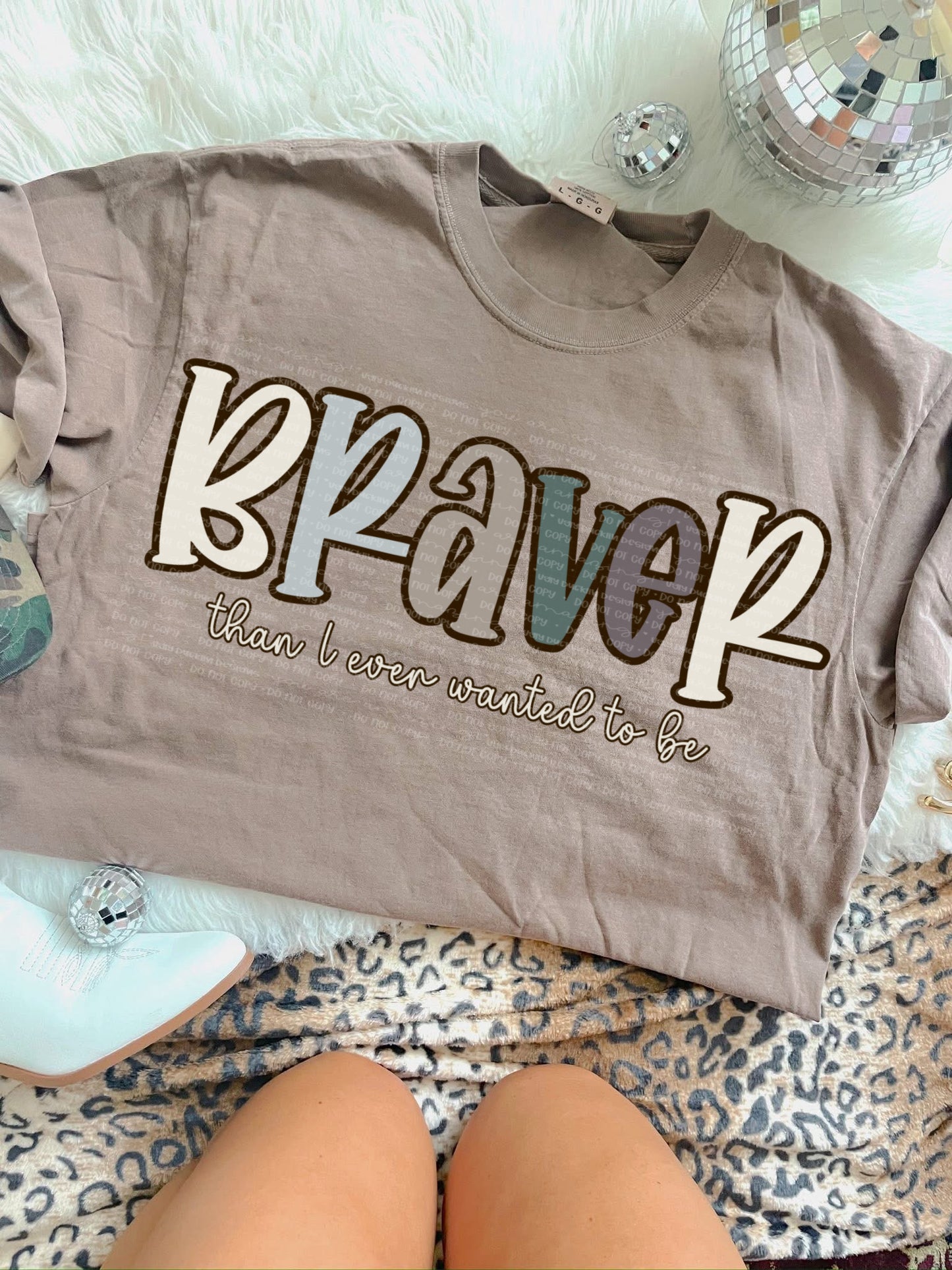 Braver than I ever wanted to be