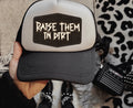 Raise them in dirt