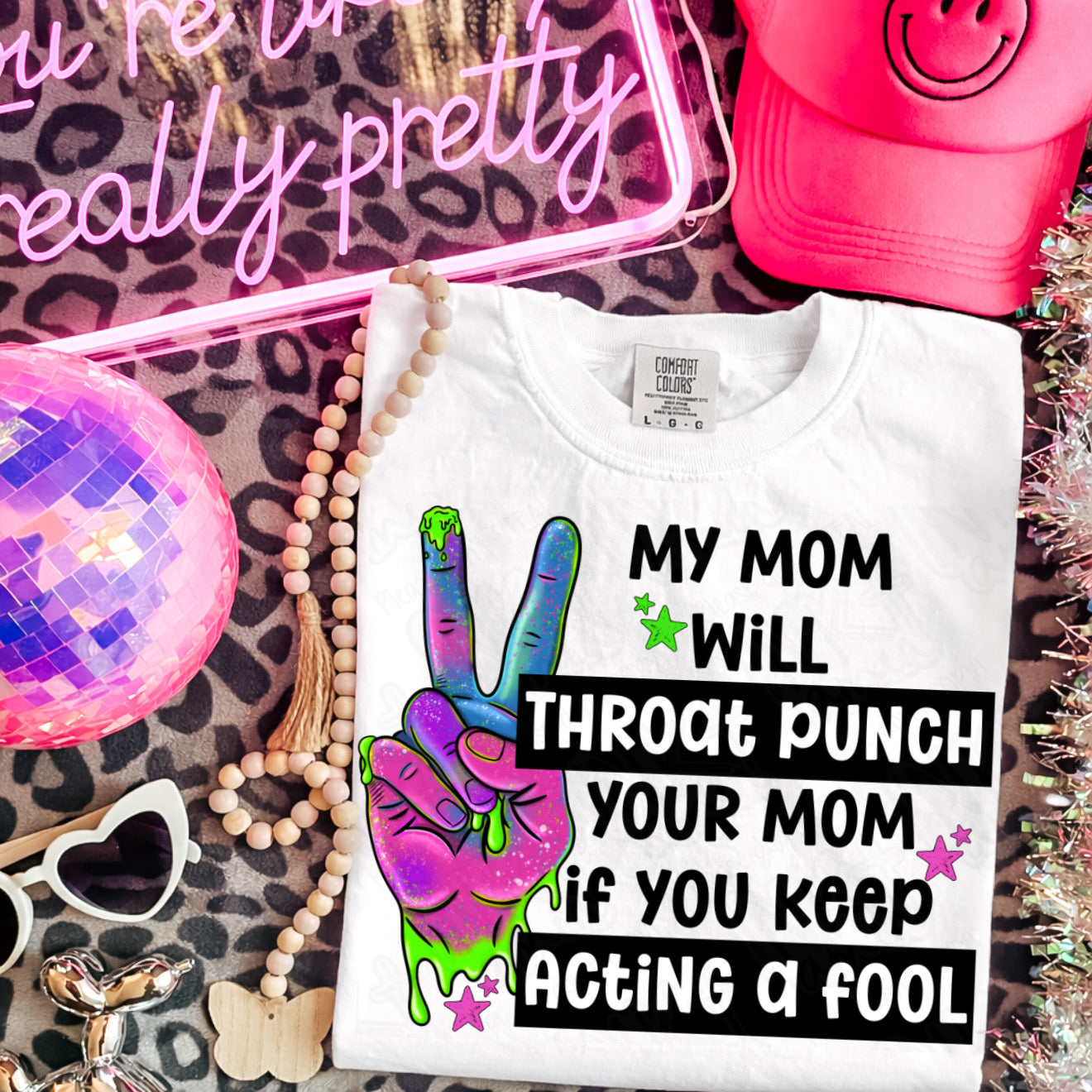 My mom will throat punch you