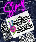 I will throat punch your mom