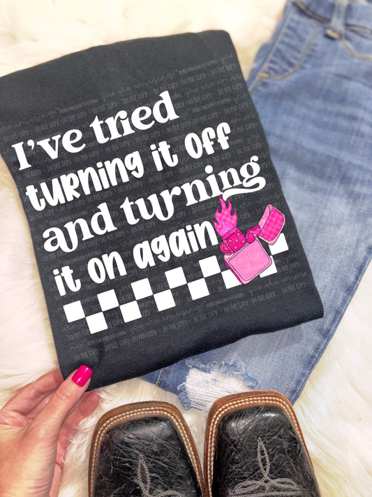 I’ve tried turning it off and turning it on again