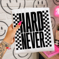 Hard Never