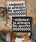 Violence is always the answer