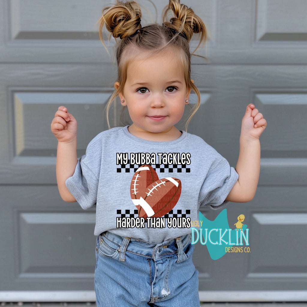 My Bubba Tackles Harder than Yours PNG Football Sister Digital Download Touchdown Sublimation