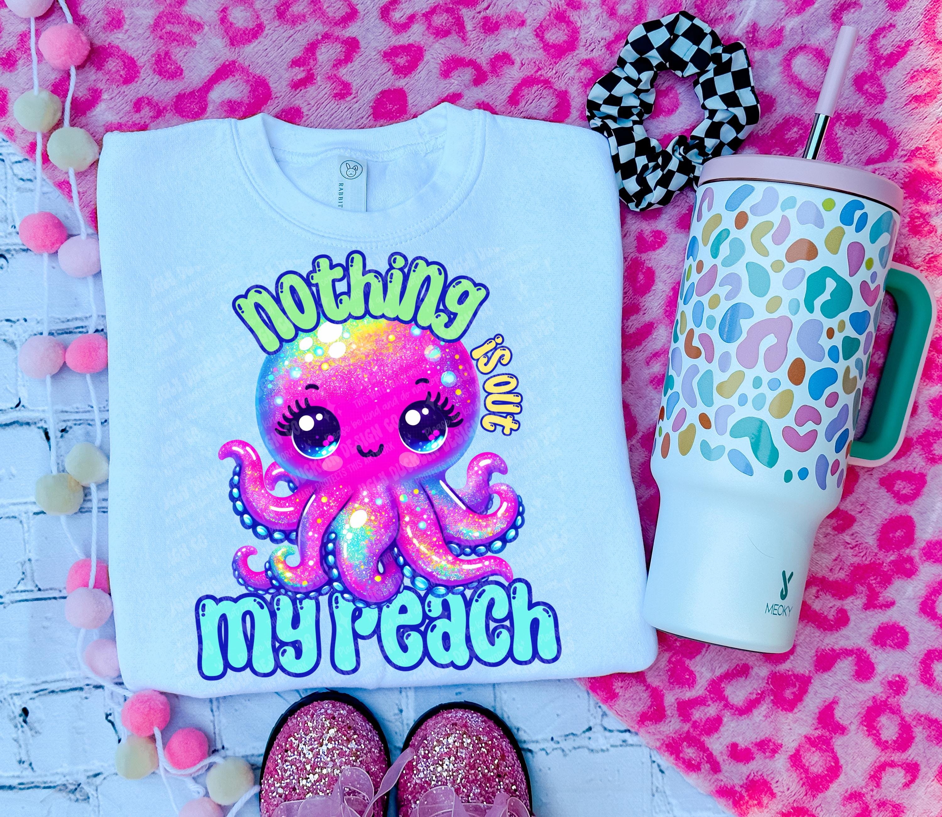 Nothing is out of my reach PNG Kids Digital Design Octopus Sublimation Design