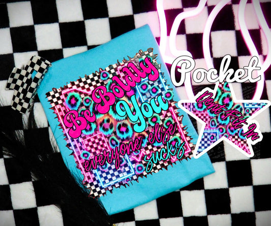 Be Boldly You PNG Snarky Digital Download Funny Sublimation
