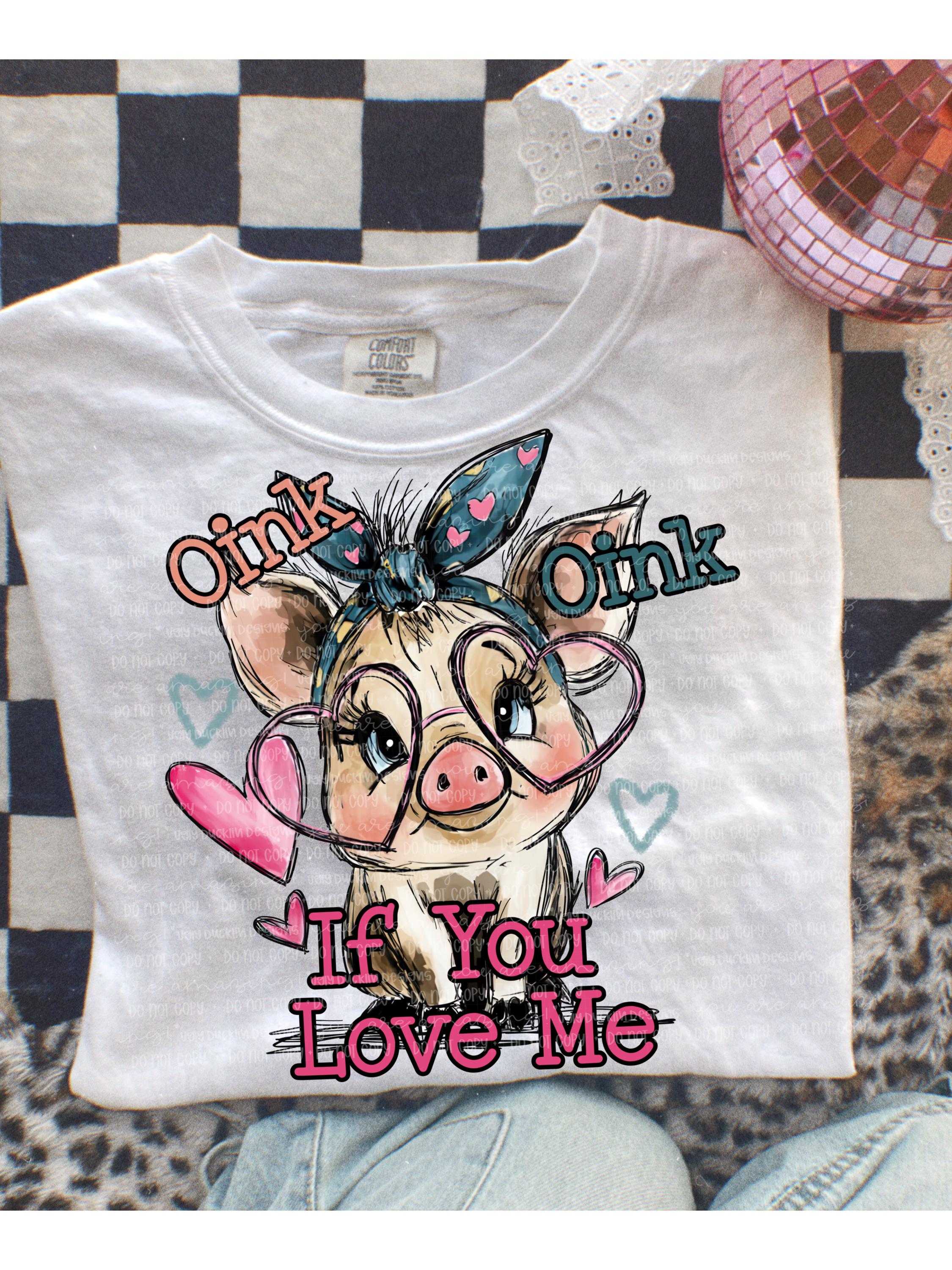 Oink if You Love Me PNG Pig Digital Download Valentines Sublimation
