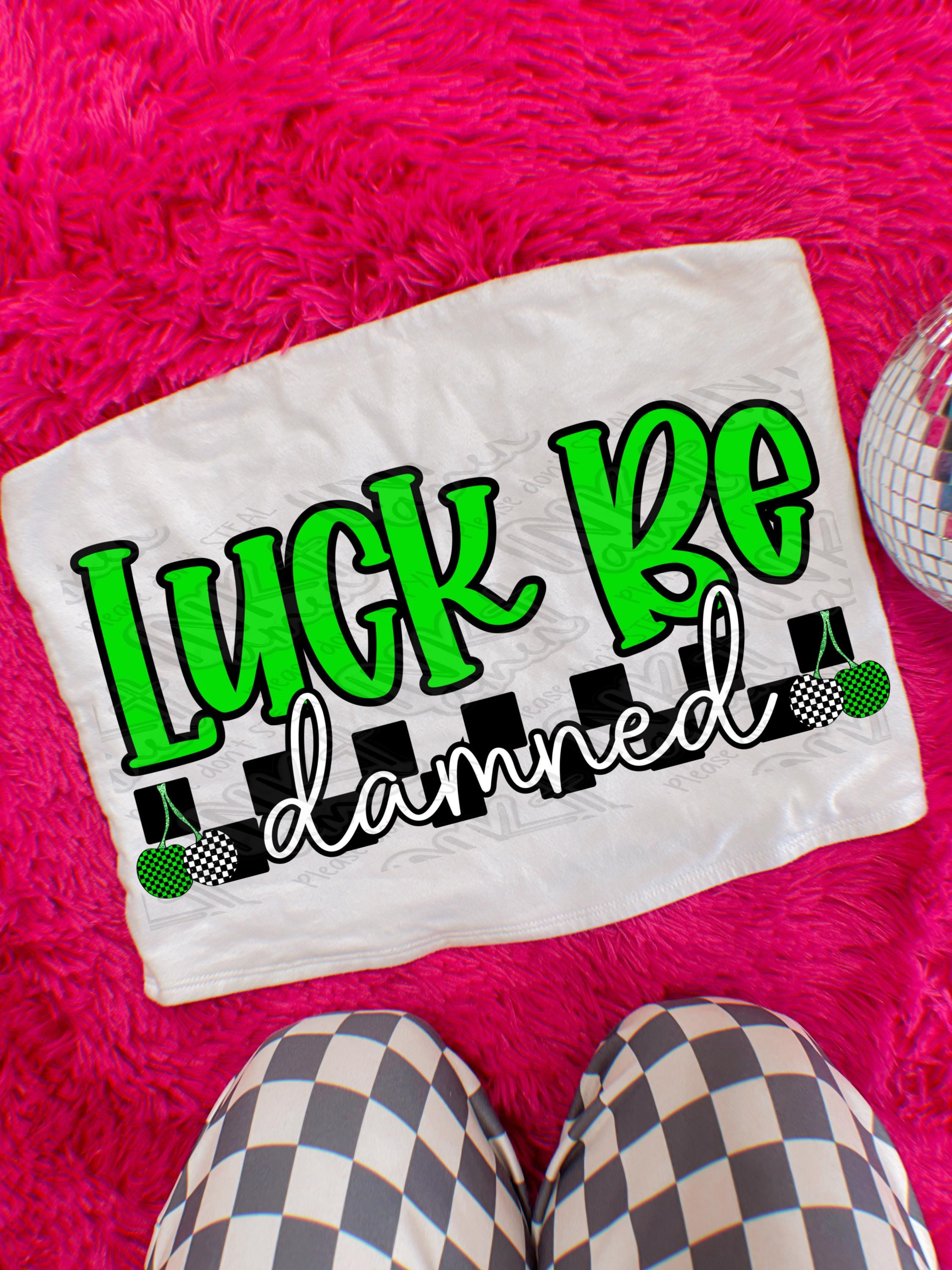 Luck be Damned PNG St Patty Day Digital Download St Patrick’s Design Sublimation Shamrock Design